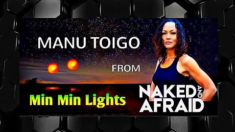 Interview of Manu Toigo from NAKED AND AFRAID TV Show/The Min Min Lights of Australia