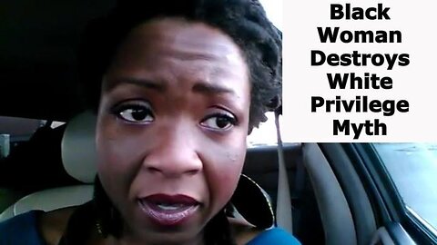 Black Woman Destroys White Privilege Myth