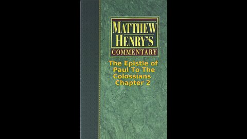 Matthew Henry's Commentary on the Whole Bible. Audio produced by Irv Risch. Colossians Chapter 2