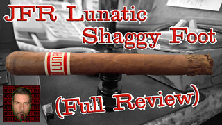 JFR Lunatic Shaggy Foot (Full Review) - Should I Smoke This