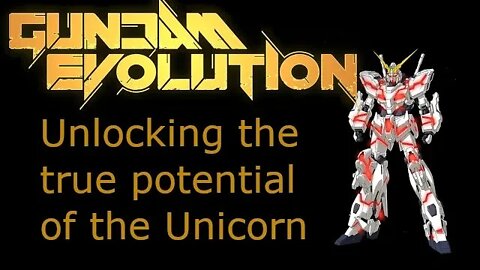 Gundam Evolution - The True Potential of the Unicorn Gundam