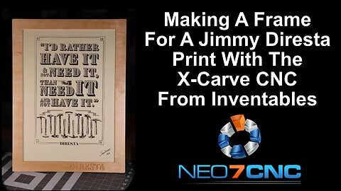 Making A Frame For A Jimmy Diresta Print With The X-Carve CNC From Inventables