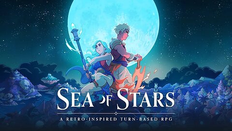 Sea of Stars Is Pretty Cool!