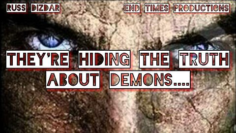 They're Hiding The TRUTH About Demons From The Public - Russ Dizdar