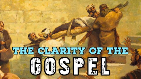 The Clarity of the Gospel