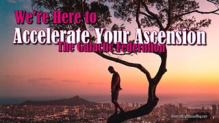 We're Here to Accelerate Your Ascension - The Galactic Federation #galacticfederation #channeling