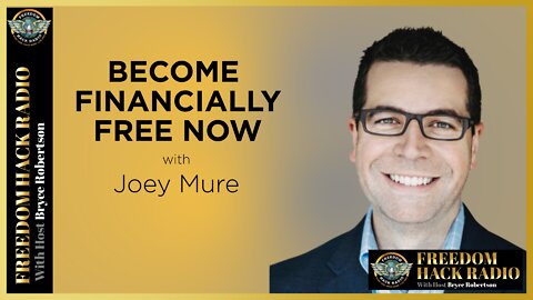 Become Financially Free NOW with Joey Mure