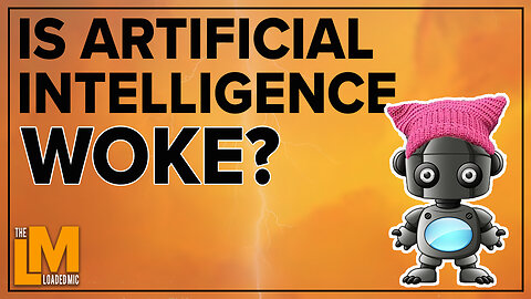 IS ARTIFICIAL INTELLIGENCE WOKE? | The Loaded Mic | EP106