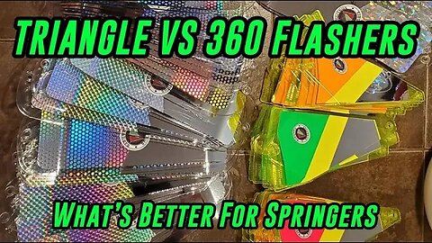 360 VS Triangle Flasher - What works best for Spring Salmon?