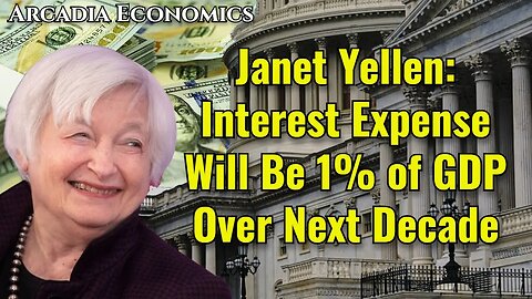 Janet Yellen: Interest Expense To Be 1% of GDP Over Next Decade?!