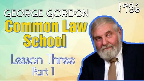 Common Law School George Gordon Lesson 2 Part 3