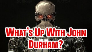 What's Up With John Durham?