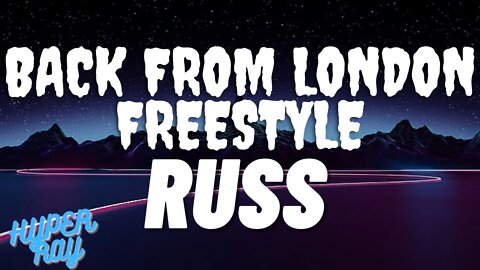 Russ - Back From London Freestyle (lyrics)