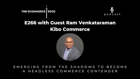 🎙️E266: EMERGING FROM THE SHADOWS TO BECOME A HEADLESS COMMERCE CONTENDER - KIBO COMMERCE