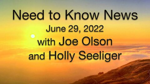 Need to Know News (29 June 2022) with Joe Olson and Holly Seeliger