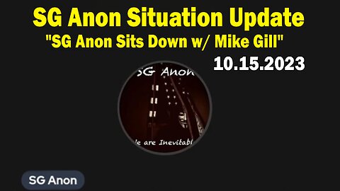 SG Anon Situation Update Oct 15: "SG Anon Sits Down w/ Mike Gill, A Known Financial Whistleblower"