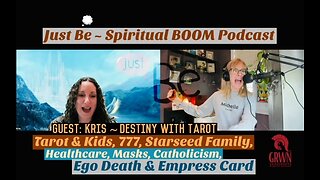 Just Be~Spirt BOOM: Kris~Destiny w/Tarot: Tarot & Kids, Starseed Family, Ego Death, Empress Card