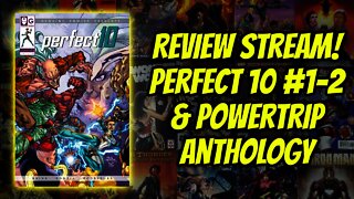 Review Stream! Perfect 10 #1-2 & Powertrip Anthology