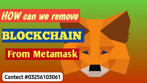 HOw can we remove blockchain from *Metamask* ہم بلاکچین کو *میٹاماسک,* سے کیسے ہٹا سکتے ہیں۔