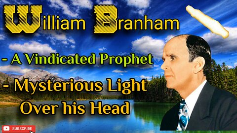 The Vindicated Prophet-William Branham || Ministry of William Marrion Branham || End Time Message..