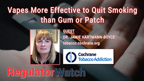 E333 - COCHRANE REVIEW | VAPES MORE EFFECTIVE TO QUIT SMOKING THAN GUM OR PATCH | REGWATCH