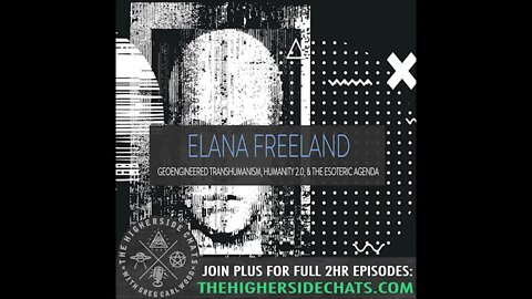 Elana Freeland | Geoengineered Transhumanism, Humanity 2.0, & The Esoteric Agenda