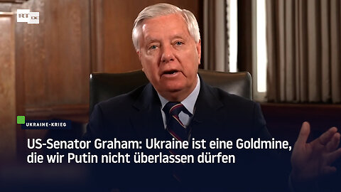 US-Senator Graham: Ukraine ist eine Goldmine, die wir Putin nicht überlassen dürfen