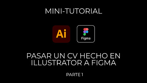 MINI-TUTORIAL, PASAR UN CV HECHO EN ILLUSTRATOR A FIGMA-P1