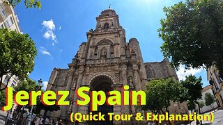 Jerez Spain, A Short Explanation and Tour of Some Iconic Locations