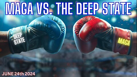 MAGA Vs. The Deep State