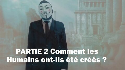 PARTIE 2 Comment les Humains ont-ils été créés ?