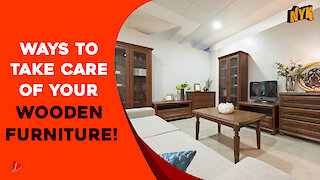 Top 4 Tips To Take Care Of Your Wooden Furniture