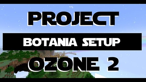 Minecraft Project Ozone 2 ep 16 - Getting going with Botania