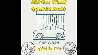 $10 Quarter Car Wash Hunt - Episode 2