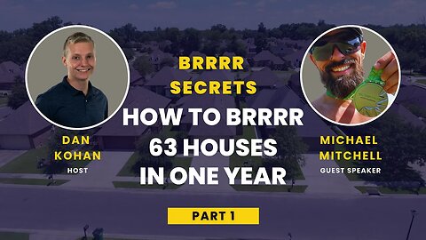 How to BRRRR 63 houses in 1 year - BRRRR secrets by Michael Mitchell |PART 1