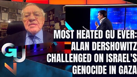Alan Dershowitz Challenged on Israel’s Genocidal Slaughter in Gaza: MOST HEATED GU INTERVIEW EVER