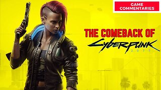 The Incredible Turnaround of Cyberpunk 2077