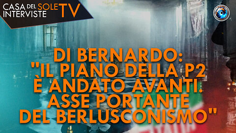 Di Bernardo: "Il piano della P2 è andato avanti. Asse portante del berlusconismo"