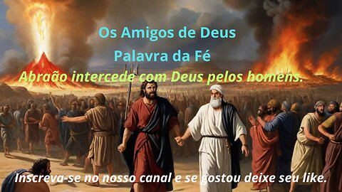 Abraão intercede com Deus pelos homens | Os amigos de Deus | Meditação da palavra de Deus, mensagem