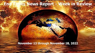 Jesus 24/7 Episode #116: End Times News Report - Week in Review - 11/13-11/18/22