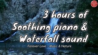 Soothing music with piano and waterfall sound for 3 hours, music to relief stress & depression