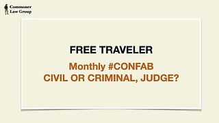 Free Traveler Monthly #CONFAB - Civil or Criminal, Judge? April 4, 2023