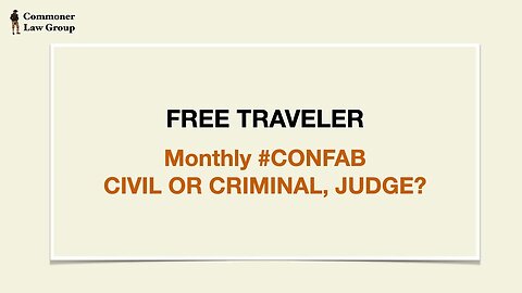 Free Traveler Monthly #CONFAB - Civil or Criminal, Judge? April 4, 2023