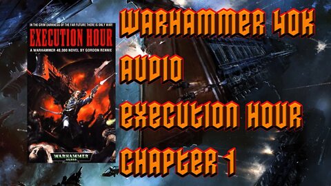 EXECUTION HOUR CHAPTER 1 BY GORDON RENNIE / WARHAMMER 40K AUDIO FANREADING