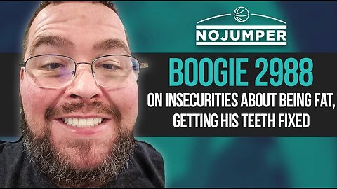 Boogie2988 on Insecurities about Being Fat, Getting his Teeth Fixed
