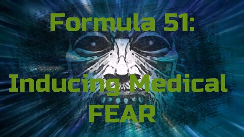 Formula 51: Inducing Medical Fear