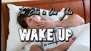 The Bible in One Year: Day 344 WAKE UP!