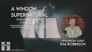 A Window Into The Supernatural with Kim Robinson