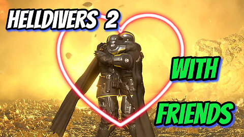 Helldivers 2 With Friends