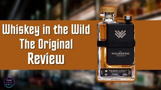 Whiskey in the Wild The Original Review!